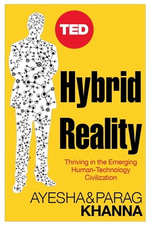 HYBRID REALITY: Thriving in the Emerging Human-Technology Civilization