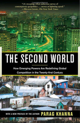 THE SECOND WORLD: How Emerging Powers are Redefining Global Competition in the 21st Century