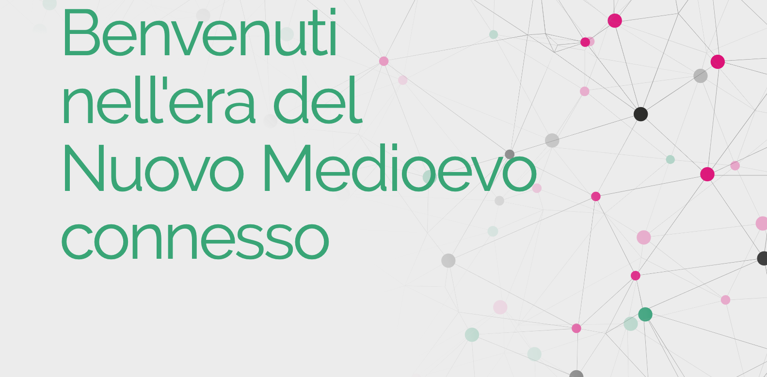 Benvenuti nell’era del Nuovo Medioevo connesso