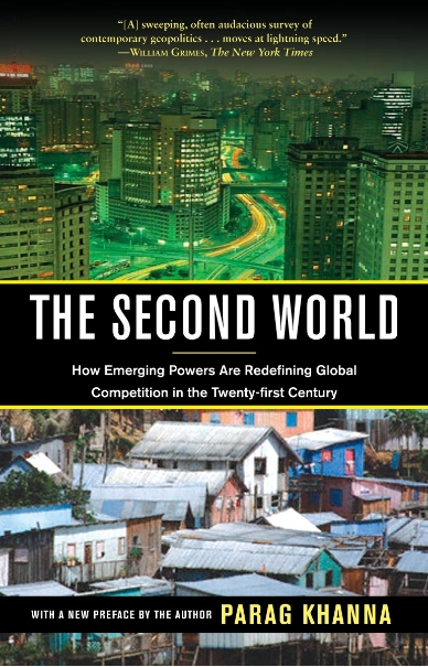 THE SECOND WORLD: How Emerging Powers are Redefining Global Competition in the 21st Century