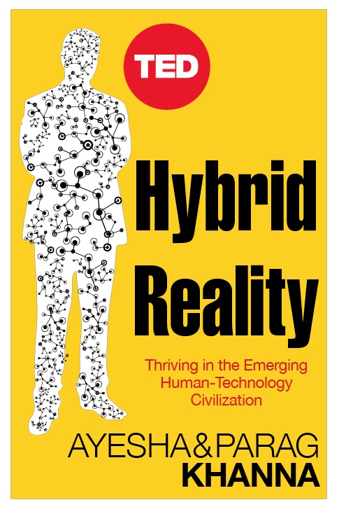  HYBRID REALITY: Thriving in the Emerging Human-Technology Civilization 