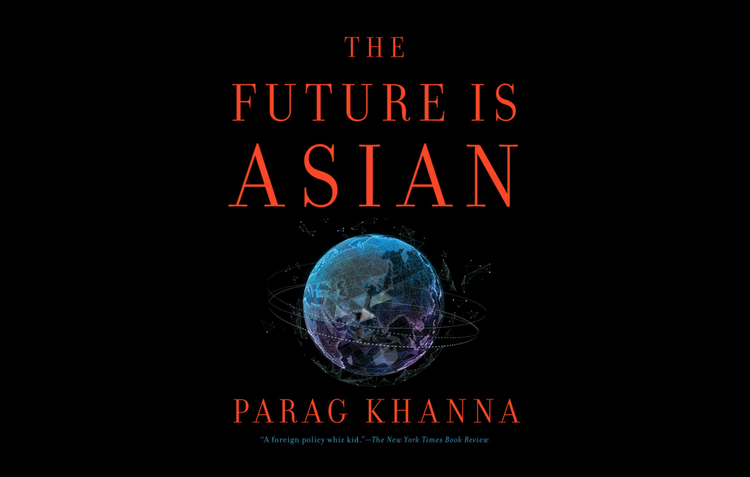  The Future Is Asian by Parag Khanna 