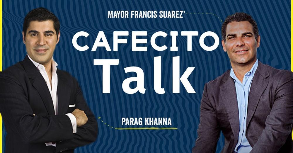 Cafecito Talks with Parag Khanna